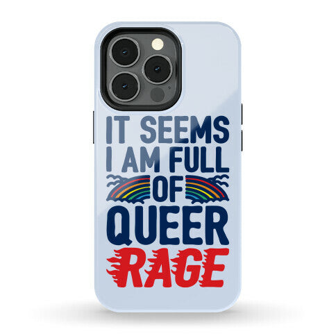 It Seems I Am Full of Queer Rage Phone Case